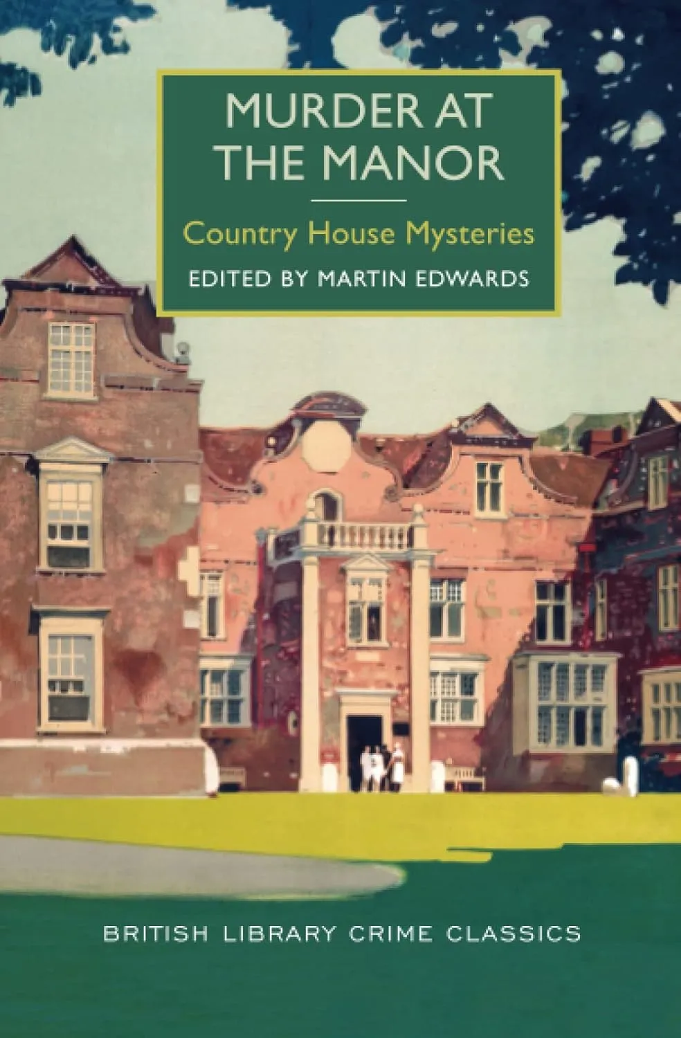Murder at the Manor: Country House Mysteries (British Library Crime Classics) Paperback  February 2, 2016